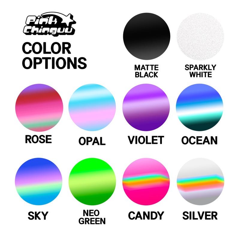May include: A color chart for Pink Chingu featuring ten circular swatches labeled Matte Black, Sparkly White, Rose, Opal, Violet, Ocean, Sky, Neo Green, Candy, and Silver. The display showcases various solid, metallic, and gradient color options.