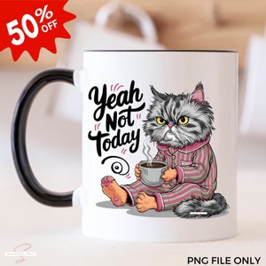 Op de afbeelding: Een witte keramische mok met een zwart handvat. De mok heeft een cartoonillustratie van een chagrijnige kat in pyjama die een kopje koffie vasthoudt. De tekst "Yeah Not Today" is geschreven in zwarte cursieve letters.