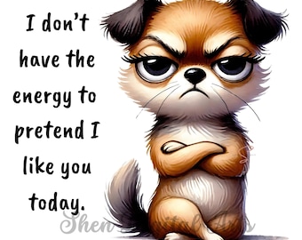 Grumpy Dog Sarcastic Quote PNG, Funny Animal Sublimation (Digital Download)