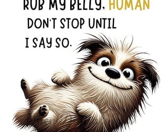 Funny Dog PNG, Funny Quirky Dog Coffee Mug Png, Funny Sarcastic Sublimation, Sarcasm Dog Quote Print, Funny Quotes png, Rub my belly dog PNG