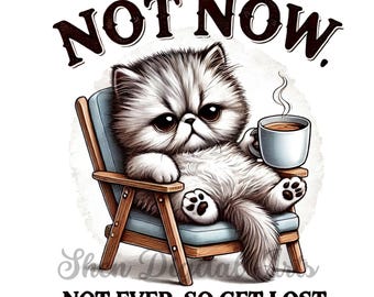 Grumpy Cat PNG, Funny Sarcastic Cat Coffee Mug Png, Cat Sublimation, Sarcasm Cat Quote Print, Cat Funny Quote png, Animal Silly Humorous PNG