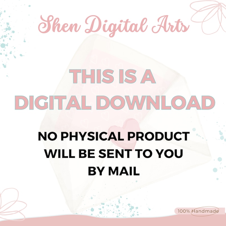 May include: A pink and white envelope with the text "This is a Digital Download. No physical product will be sent to you by mail." and the text "Shen Digital Arts" at the top. The envelope has a pink heart on it and is surrounded by a light blue and white watercolor background.