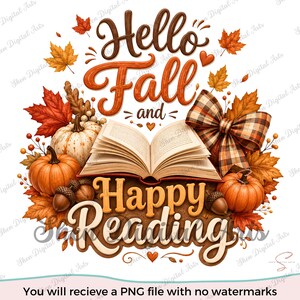 May include: A digital illustration featuring an open book surrounded by orange and white pumpkins, brown acorns, and autumn leaves. The text reads Hello Fall and Happy Reading in a decorative font, accented by a plaid bow and small hearts.