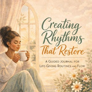 Creating Rhythms That Restore | Faith-Based Guided Journal | Christian Planner for Peace, Routine & Rest |