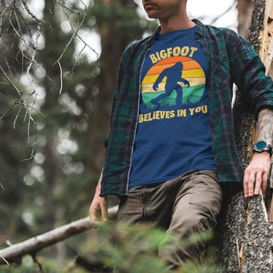 Bigfoot T Shirt for adventure T shirt for gift T Shirt for bigfoot lovers T Shirt for fathers day Bigfoot Believes in You Tee Shirt T-Shirt