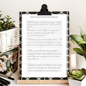 May include: A white sheet of paper with black lines on it. The paper is on a clipboard with a black and white patterned design. The paper has several quotes written on it in cursive handwriting. The quotes are about character, learning, and taking a good hard look at people. The text on the paper reads: "Practice what you have learned by writing quotes. Whatever you ask for to prayer, believe that you have received it, and it will be yours. Character is the ability to carry out a good resolution long after the moment has passed. All learning are state dependent. If you are learning something and you are bored, surely you will learn nothing. Take a good hard look at people's ruling principles, especially for the wise, what they run away from and what they seek out. Adapt yourself to the life you have been given, and truly love the people with whom destiny has surrounded you."