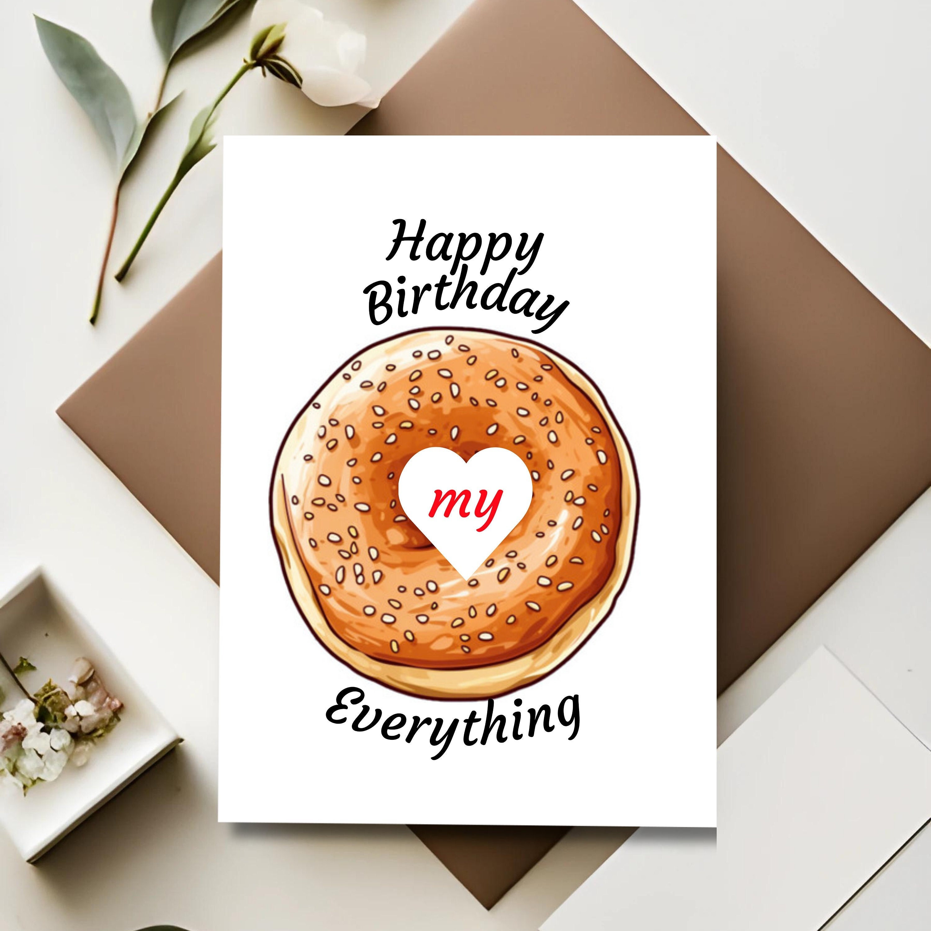 Digital Download Funny Birthday Card Food Pun Card My Everything Bagel ...