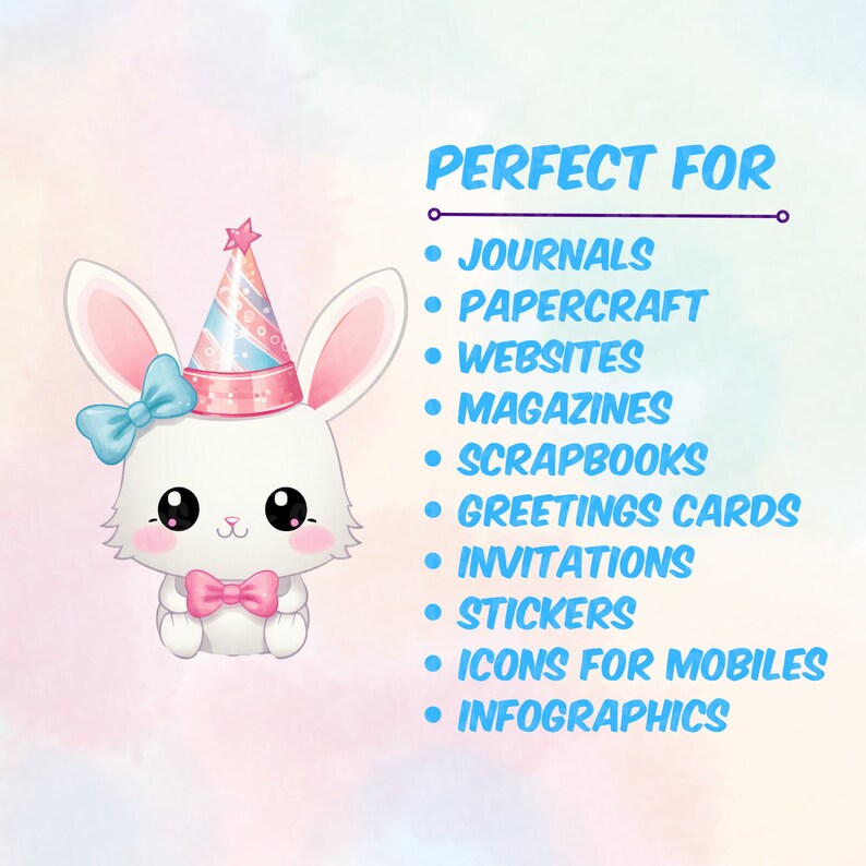 May include: A white cartoon bunny wearing a pink and blue party hat with a blue bow. The bunny is sitting on a pink and blue background with the text "PERFECT FOR" and a list of uses for the bunny image, including journals, papercraft, websites, magazines, scrapbooks, greeting cards, invitations, stickers, icons for mobiles, and infographics.