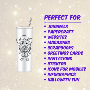 May include: A black and white illustration of a cartoon cowgirl with a straw hat and boots. The image is on a white tumbler with a silver lid and a straw. The text "PERFECT FOR" is in purple and lists various uses for the image, including journals, papercraft, websites, magazines, scrapbooks, greeting cards, invitations, stickers, icons for mobiles, infographics, and Halloween fun.