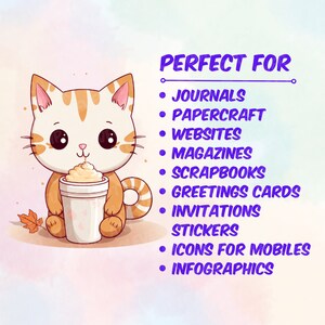 May include: A cute cartoon cat with orange and white fur is holding a cup of coffee with whipped cream. The cat is sitting on a light pink background with a small orange leaf in the corner. The text "PERFECT FOR" is written in purple at the top of the image, followed by a list of uses for the image, including journals, papercraft, websites, magazines, scrapbooks, greeting cards, invitations, stickers, icons for mobiles, and infographics.