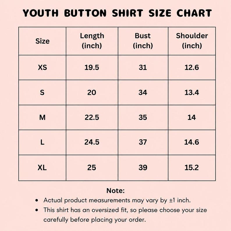 May include: A youth button shirt size chart, with measurements in inches. Sizes range from XS to XL, detailing length, bust, and shoulder dimensions. Includes a note about potential measurement variations and the oversized fit of the shirts.