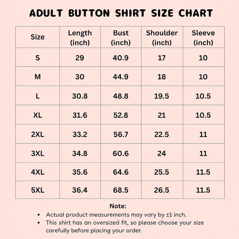 May include: A size chart for adult button shirts, detailing measurements in inches for length, bust, shoulder, and sleeve. Sizes range from S to 5XL. Note: measurements may vary by &plusmn;1 inch. The shirt has an oversized fit.