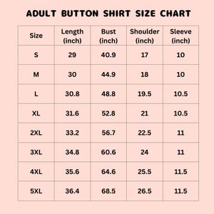 May include: A size chart for adult button shirts, with measurements in inches. The chart includes sizes S to 5XL, listing length, bust, shoulder, and sleeve measurements for each size. The text "ADULT BUTTON SHIRT SIZE CHART" is at the top.
