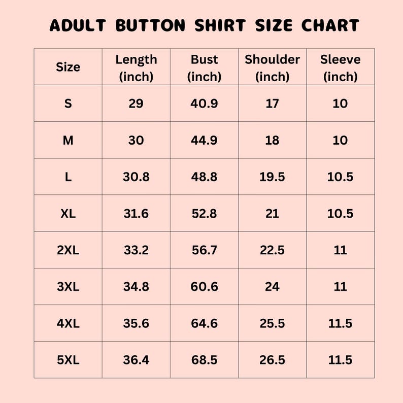 May include: A size chart for adult button shirts, with measurements in inches. The chart includes sizes S to 5XL, listing length, bust, shoulder, and sleeve measurements for each size. The text "ADULT BUTTON SHIRT SIZE CHART" is at the top.