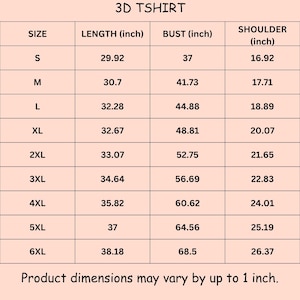 May include: A chart with the text "3D TSHIRT" at the top. The chart lists sizes S to 6XL with corresponding measurements for length, bust, and shoulder in inches. The text "Product dimensions may vary by up to 1 inch" is at the bottom.