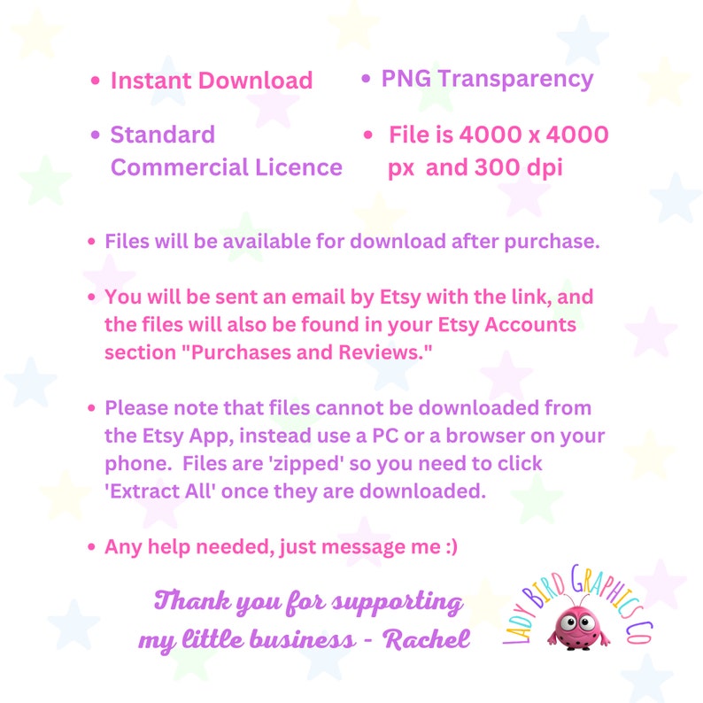 May include: A digital download graphic with text including "Instant Download", "PNG Transparency", and "Standard Commercial Licence". The file size is 4000 x 4000 px and 300 dpi. The image also includes the text "Thank you for supporting my little business - Rachel".