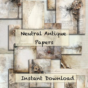Puede incluir: Una colección de papeles antiguos neutros con una estética vintage. Los papeles presentan texturas desgastadas, adornos florales y escritura manuscrita. Las palabras "Neutral Antique Papers" e "Instant Download" se muestran en la imagen.