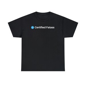 Certified Fatass Shirt - Funny Shirt - Meme Shirt - Joke Shirt - Fat Joke - Men Shirt - Men Gift - Funny Gift - Birthday Gift - Funny Shirt