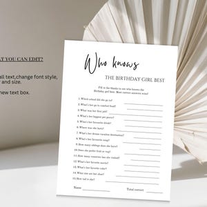 May include: A printable birthday party game sheet with the title "Who Knows The Birthday Girl Best". The sheet includes fill-in-the-blank questions about the birthday girl. The text "What you can edit?" is also visible.