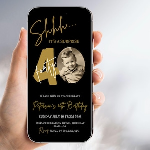 May include: A black smartphone screen shows a birthday invitation with gold text. The design includes the words "Shhh... It's a Surprise" and "forty". A vintage photo is centered, with event details below. The invitation is for Peterson's 40th Birthday.