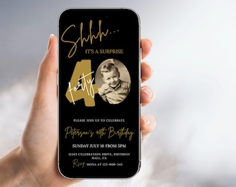 May include: A black smartphone screen shows a birthday invitation with gold text. The design includes the words "Shhh... It's a Surprise" and "forty". A vintage photo is centered, with event details below. The invitation is for Peterson's 40th Birthday.