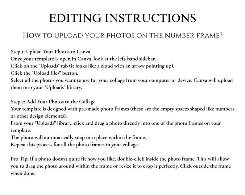 May include: A white page with black text providing editing instructions for uploading photos to a number frame using Canva. The text includes steps for uploading photos and adding them to a collage, with a pro tip for adjusting photo placement.