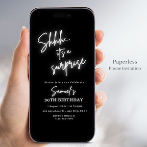 May include: A black and white phone screen with a birthday invitation for Samuel's 30th birthday. The invitation says "Shh... it's a surprise" and includes the date, time, and location of the party. The text also says "Paperless Phone Invitation".