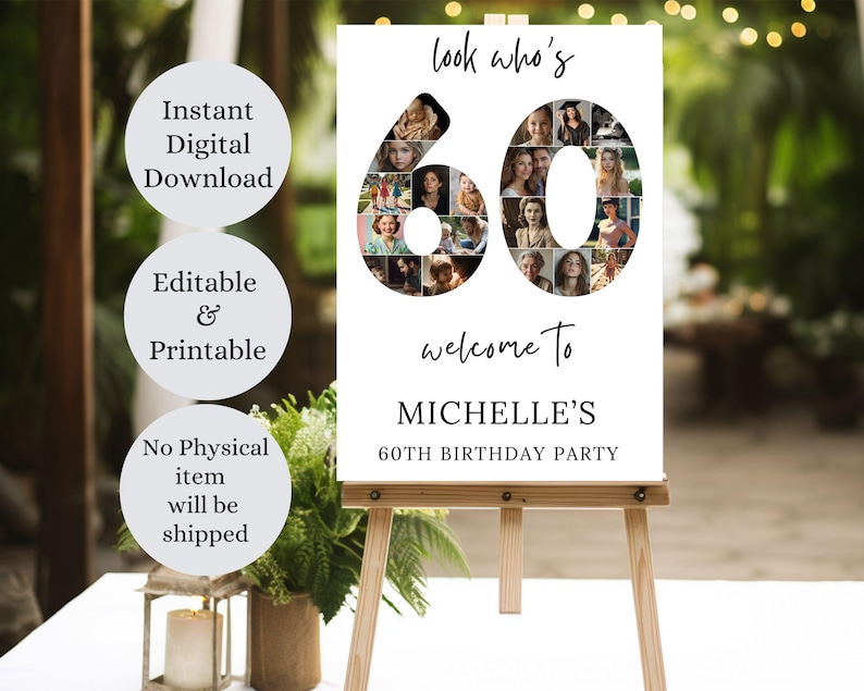 May include: A white sign on an easel with the text "look who's 60 welcome to MICHELLE'S 60TH BIRTHDAY PARTY." The number 60 is filled with photos. Text on the left says "Instant Digital Download, Editable & Printable, No Physical item will be shipped."