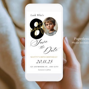 May include: A black and gold digital phone invitation for an 80th birthday party. The invitation says "Look Who's 80" with a photo of a young boy. The text also says "Save the Date" and includes the date "20.11.25". The invitation says "Matty's 80th Birthday" and includes the address "123 Anywhere St., Any City". The invitation says "Paperless Phone Invitation" and "Invitation to follow".