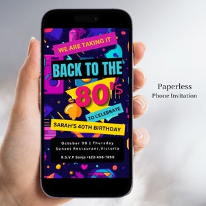 May include: A digital phone invitation with a colorful 80s theme. The invitation reads "We are taking it back to the 80s to celebrate Sarah's 40th birthday." The invitation includes the date, time, location, and RSVP information.
