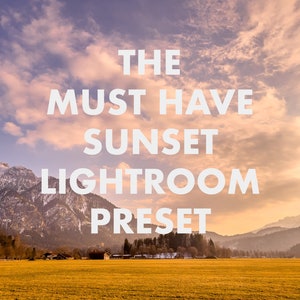 May include: A sunset over a mountain range with a field in the foreground. The text "THE MUST HAVE SUNSET LIGHTROOM PRESET" is superimposed on the image.