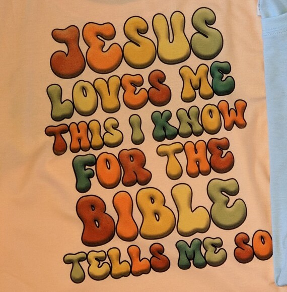 Jesus Loves Me This I Know For The Bible Shirts Jesus Loves Me This I Know For The Bible Shirts