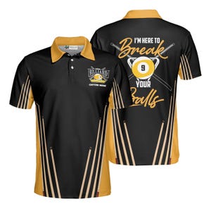 May include: Black and gold polo shirt with a billiard theme. The front features a logo that says "Billiard" and the text "Custom Name". The back of the shirt has the text "I'm here to break your balls" with a graphic of a billiard ball.