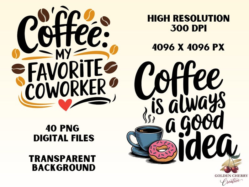 May include: Two digital illustrations with coffee themes. The first illustration features the text "Coffee: My Favorite Coworker" with coffee beans and a red heart. The second illustration features the text "Coffee is always a good idea" with a cup of coffee, steam, and a pink donut.