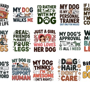 May include: A collection of dog-themed graphic designs on t-shirts and other merchandise. The designs feature various phrases and illustrations related to dogs, including text like "My Dog Walks Me" and "Born to Pet Dogs."