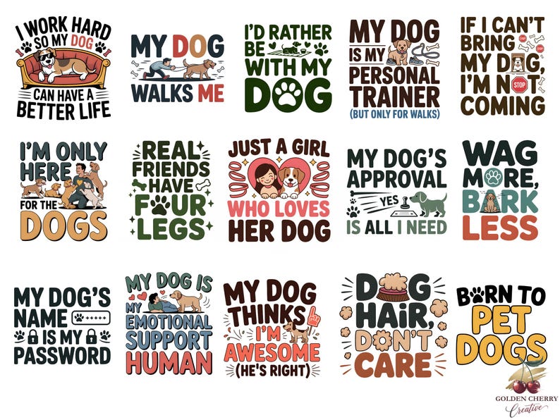 May include: A collection of dog-themed graphic designs on t-shirts and other merchandise. The designs feature various phrases and illustrations related to dogs, including text like "My Dog Walks Me" and "Born to Pet Dogs."