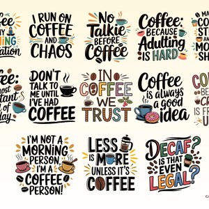 May include: A collection of 12 colorful coffee-themed illustrations with motivational quotes. The illustrations feature coffee cups, coffee beans, and other coffee-related imagery. The quotes include phrases like "Coffee is my morning meditation", "I run on coffee and chaos", "No talkie before coffee", "Coffee: because adulting is hard", "May your coffee be strong and your Monday short", "Coffee: the most important meal of the day", "Don't talk to me until I've had coffee", "In coffee we trust", "Coffee is always a good idea", "Coffee: because crack is frowned upon", "I'm not a morning person, I'm a coffee person!" and "Less is more unless it's coffee".
