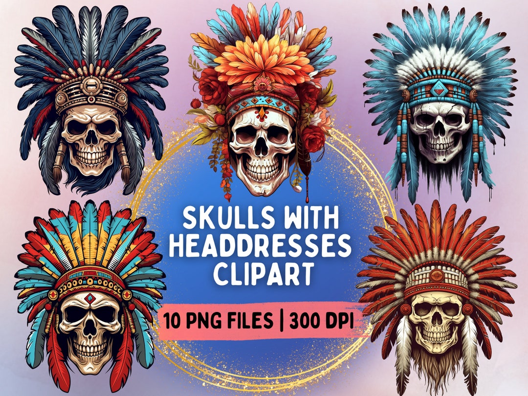 Skulls With Headdresses Clipart Sublimation Bundle 10 PNG Etsy