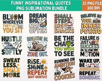 May include: A collection of 16 PNG files featuring funny inspirational quotes. Each design includes colorful illustrations and text, such as "Bloom Wherever They Let You Sit" and "Dream Big, Nap Often."