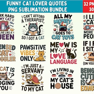 Funny Cat Lover Quotes PNG Bundle | 32 Sublimation Designs for Shirts, Mugs, Gifts & Home Decor | Sarcastic and Cute Cat Humor