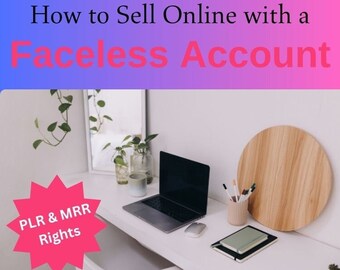 How to Sell Online with a Faceless Account, Done for you guide with Master Resell Rights, MRR, PLR, Resale Rights, Digital Product