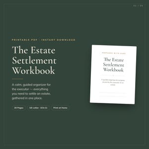 May include: A printable PDF titled The Estate Settlement Workbook, a 20-page guided organizer for executors. The document is US Letter size, 8.5x11 inches, and features a white cover with black text on a dark green background with white accents.