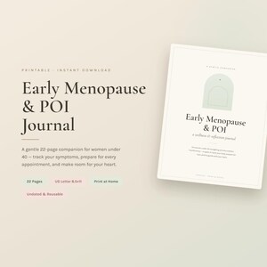 Peut inclure: Un journal imprimable de 22 pages Early Menopause & POI sur fond crème. Le texte indique Early Menopause & POI Journal, a gentle 22-page companion for women under 40, 22 Pages, US Letter 21,59 x 27,94 cm, Print at Home, Undated & Reusable.