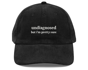 Unddiagnostiziert Aber ich bin mir ziemlich sicher Lustiger Cord Hut Lustige Sprüche Geschenk für Sie und Ihn