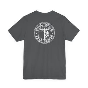 Lineman Shirt, Lineman Gift Tee, Support Your Local Pole Dancer, Unisex image 6