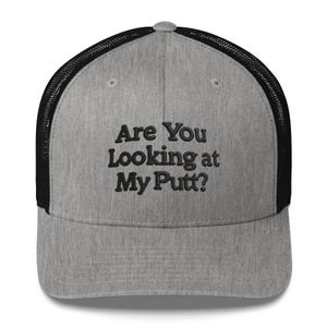 Embroidered &quot;Are You Looking at My Putt?&quot; Golf Trucker Cap Hat