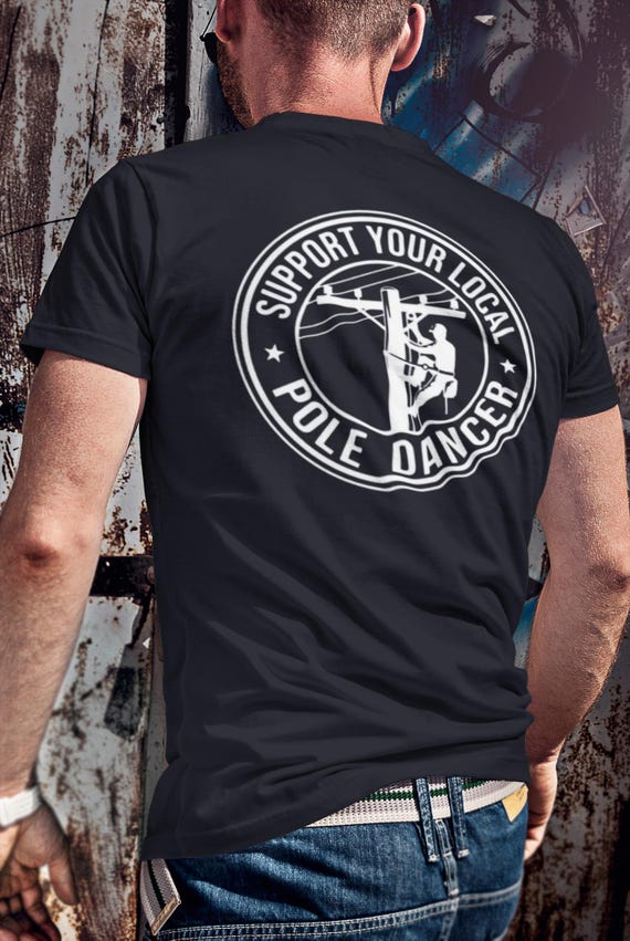Lineman Shirt, Lineman Gift Tee, Support Your Local Pole Dancer, Unisex