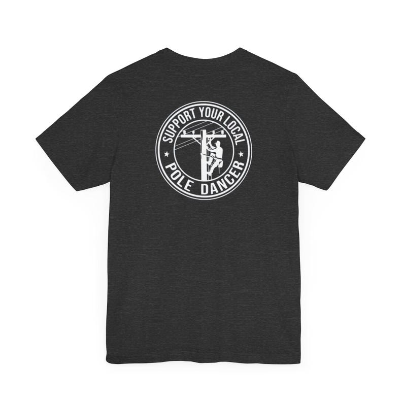 Lineman Shirt, Lineman Gift Tee, Support Your Local Pole Dancer, Unisex image 7