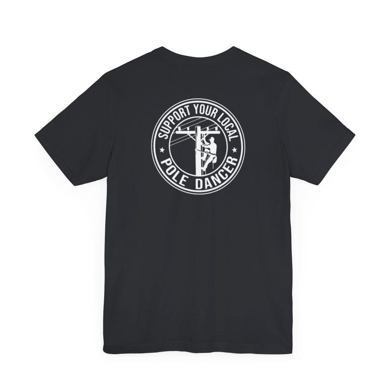 Lineman Shirt, Lineman Gift Tee, Support Your Local Pole Dancer, Unisex image 4