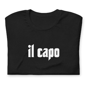 IL CAPO Unisex T-shirt • Italian Gift Ideas • Italian Mafia Boss • The Boss • The Godfather